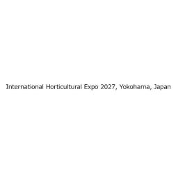 Ｉｎｔｅｒｎａｔｉｏｎａｌ　Ｈｏｒｔｉｃｕｌｔｕｒａｌ　Ｅｘｐｏ　２０２７，Ｙｏｋｏｈａｍａ，Ｊａｐａｎ